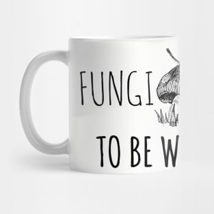 Fungi To Be With Mug